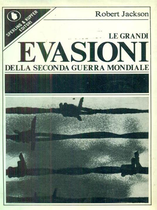 Le grandi evasioni della Seconda Guerra Mondiale - Robert Jackson - copertina