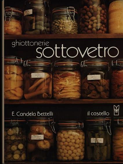Ghiottonerie sottovetro - E. Candela Bettelli - copertina
