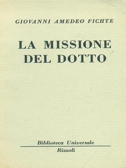 La missione del dotto di: Giovanni Amedeo Fichte - copertina