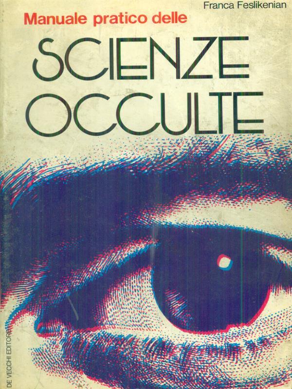 Manuale pratico delle scienze occulte