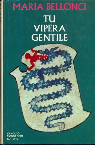 Tu vipera gentile - Maria Bellonci - copertina