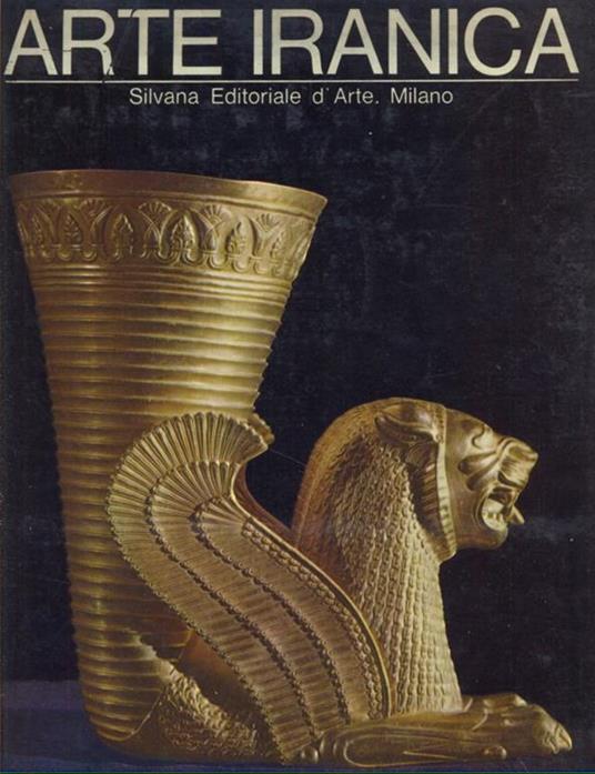 Arte Iranica - G. Guido Belloni,Liliana Fedi Dall'Asen - copertina