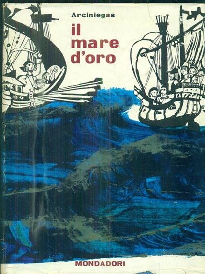 Il mare d'oro - Germàn Arciniegas - copertina