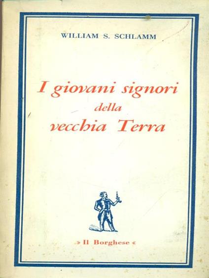 I giovani signori della vecchia terra - William S. Schlamm - copertina