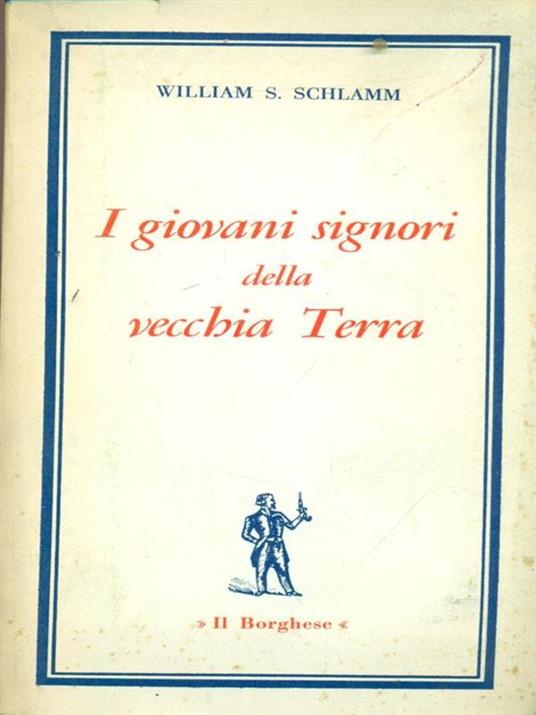 I giovani signori della vecchia terra - William S. Schlamm - copertina