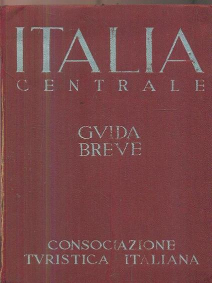 Guida d'Italia TCI vol.3 Italia Centrale - Luigi V. Bertarelli - copertina