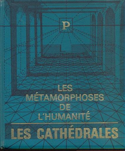 Les metamorphoses de l'humanite' les cathedrales. in lingua francese - Philippe Robert - copertina