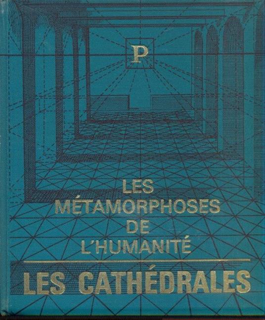 Les metamorphoses de l'humanite' les cathedrales. in lingua francese - Philippe Robert - copertina
