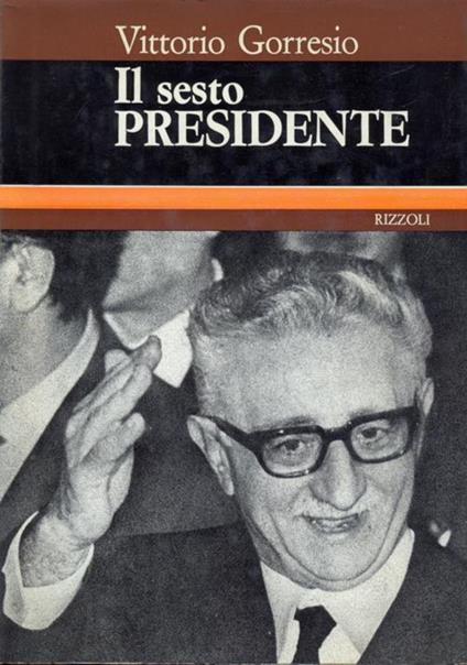 Il sesto presidente, - Vittorio Gorresio - copertina