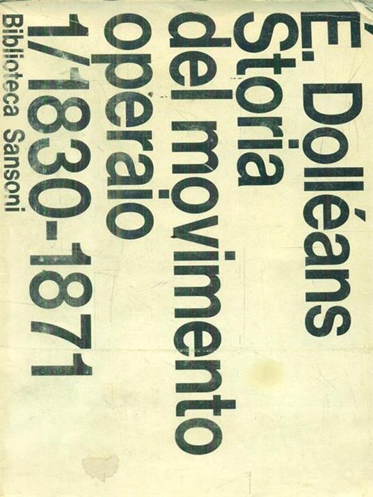 Storia del movimento operaio. Volume primo. 1830-1871 - Edouard Dolléans - copertina