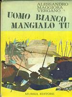 Uomo bianco mangialo tu