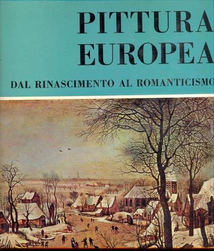 Pittura europea dal Rinascimento al Romanticismo - Marco Rosci - copertina