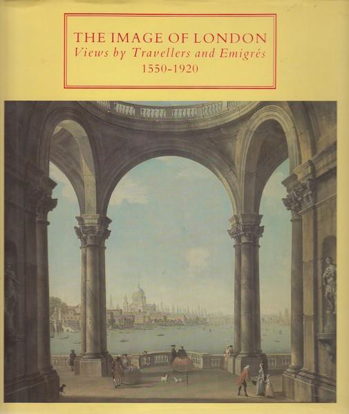 The image of London. Views by Travellers and Emigres 1550-1920 - Marina Warner - copertina