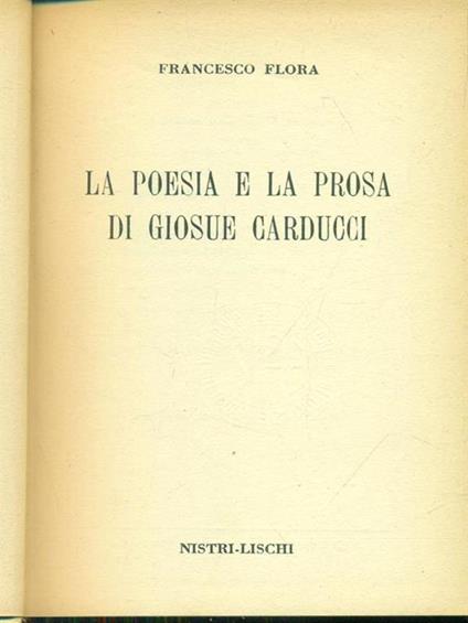 La poesia e la prosa di Giosuè Carducci - Francesco Flora - copertina