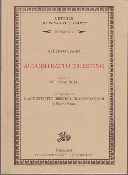 Autoritratto triestino. In appendice l'«autoritratto triestino» di Alberto Spaini di Bruno Maier - Alberto Spaini - copertina