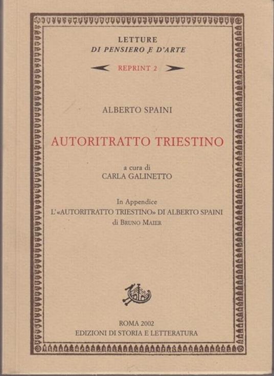 Autoritratto triestino. In appendice l'«autoritratto triestino» di Alberto Spaini di Bruno Maier - Alberto Spaini - copertina
