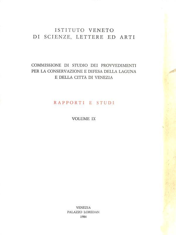 Commissione di Studio dei Provvedimenti per la conservazione e Difesa della Laguna. Rapporti e studi Volume IX