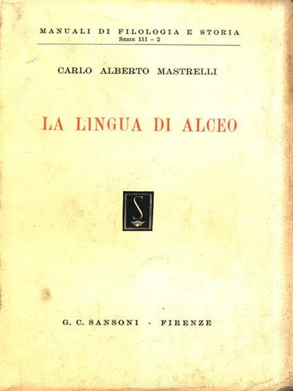 La lingua di Alceo - Carlo Alberto Mastrelli - copertina