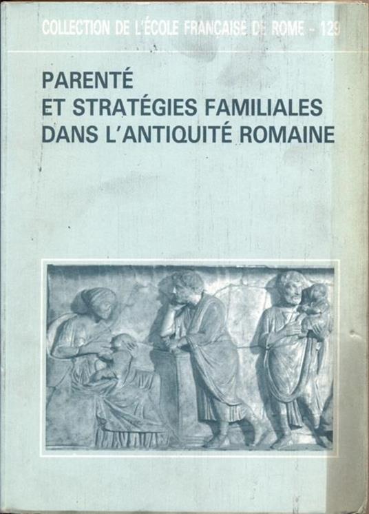 Parenté et stratégies familiales dans l'antiquité romaine - copertina
