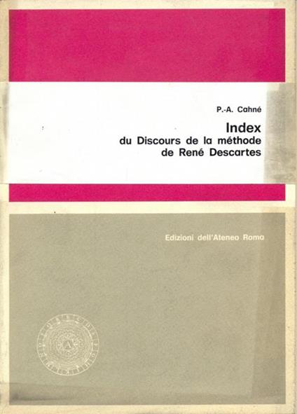 Index du discours de la méthodede René Descartes - Pierre-Alain Cahné - copertina