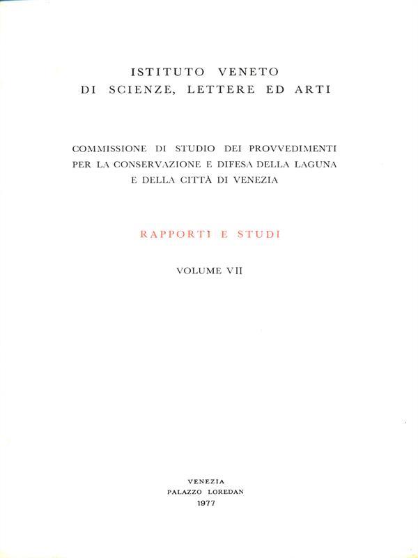 Commissione di Studio dei Provvedimenti per la conservazione e Difesa della Laguna. Vol. VII