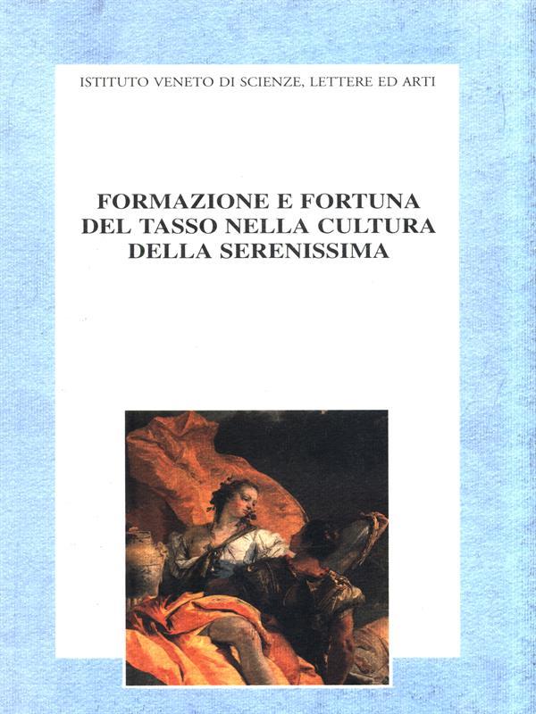Formazione e fortuna del Tasso nella cultura della Serenissima