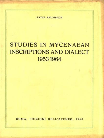 Studies in Mycenaean Inscriptions and Dialect 1953-1964 - Lydia Baumbach - copertina