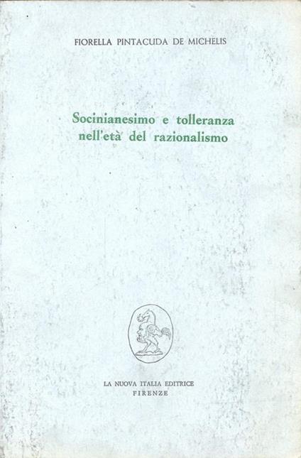 Socinianesimo e tolleranza nell'età del razionalismo - Fiorella Pintacuda De Michelis - copertina