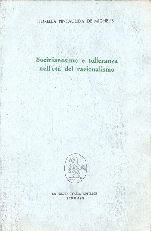 Socinianesimo e tolleranza nell'età del razionalismo - Fiorella Pintacuda De Michelis - copertina