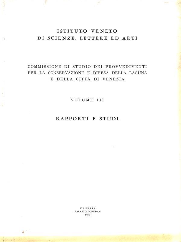 Commissione di Studio dei Provvedimenti per la conservazione e Difesa della Laguna. Vol. III