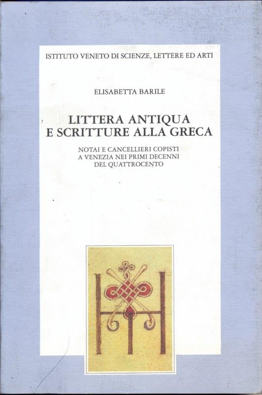 Littera Antiqua e scritture alla greca. Notai e cancellieri copisti a Venezia nei primi decenni del Quattrocento