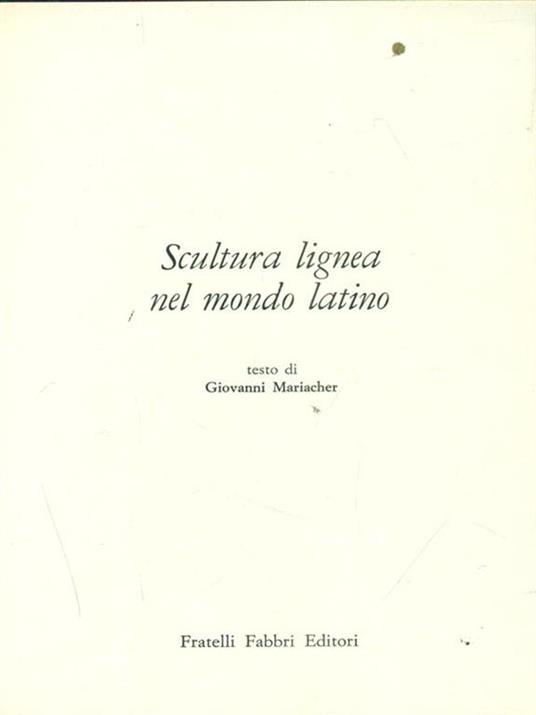 Scultura Lignea nel mondo latino - Giovanni Mariacher - copertina