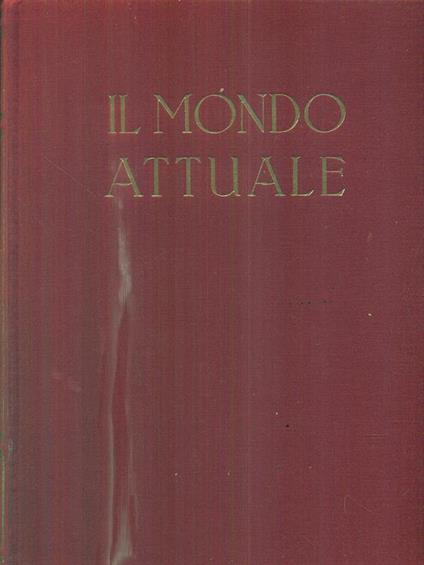 Il Mondo Attuale. Vol III. Tomo secondo - Roberto Almagia - copertina