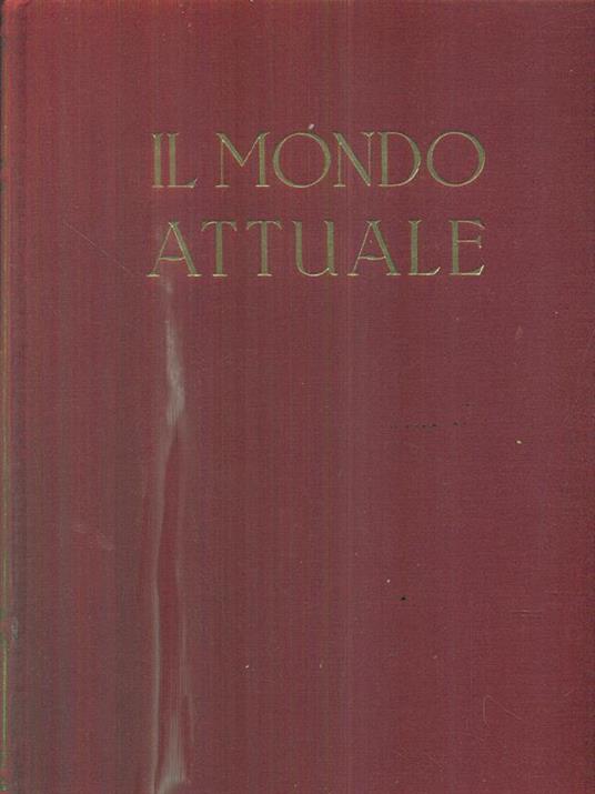 Il Mondo Attuale. Vol III. Tomo secondo - Roberto Almagia - copertina