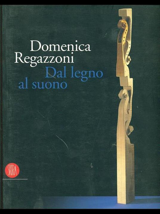 Domenica Regazzoni. Dal legno al suono - Gillo Dorfles - copertina