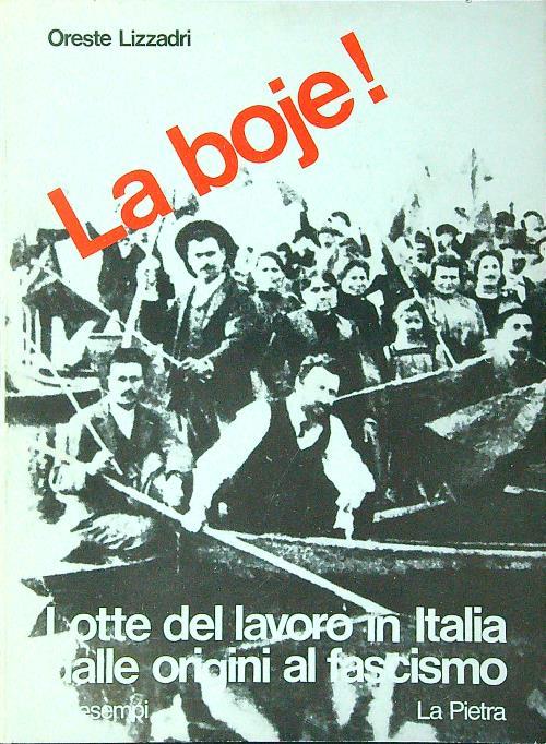 La Boje! lotte del lavoro in Italia dalle origini al fascismo