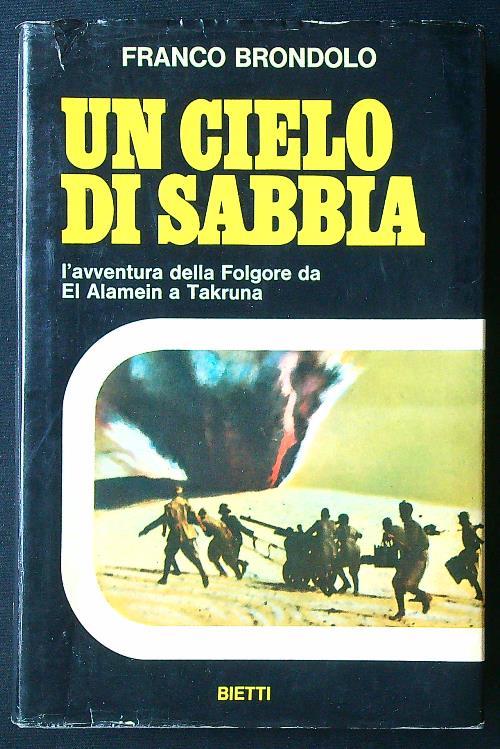 Un cielo di sabbia - L'avventura della folgore tra El Alamein e Takruna