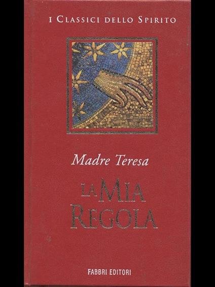 La mia regola - Teresa di Calcutta (santa) - copertina
