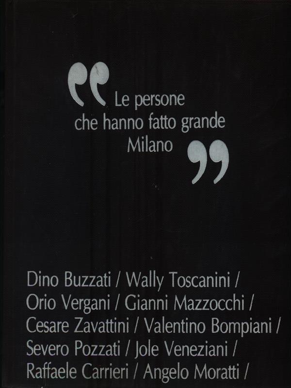 Le persone che hanno fatto grande Milano