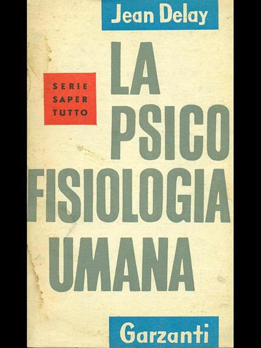 La psico-fisiologia umana - Jean Delay - copertina