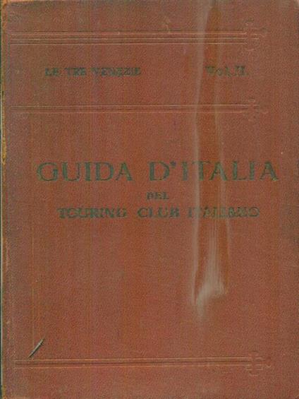 Le Tre Venezie. Secondo Volume - Luigi V. Bertarelli - copertina