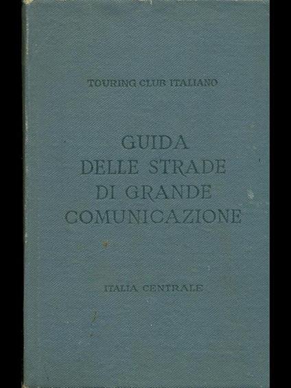 Guida delle strade di grande costruzione- Italia Centrale - copertina