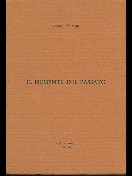 Il presente del passato - Bruno Vasari - copertina