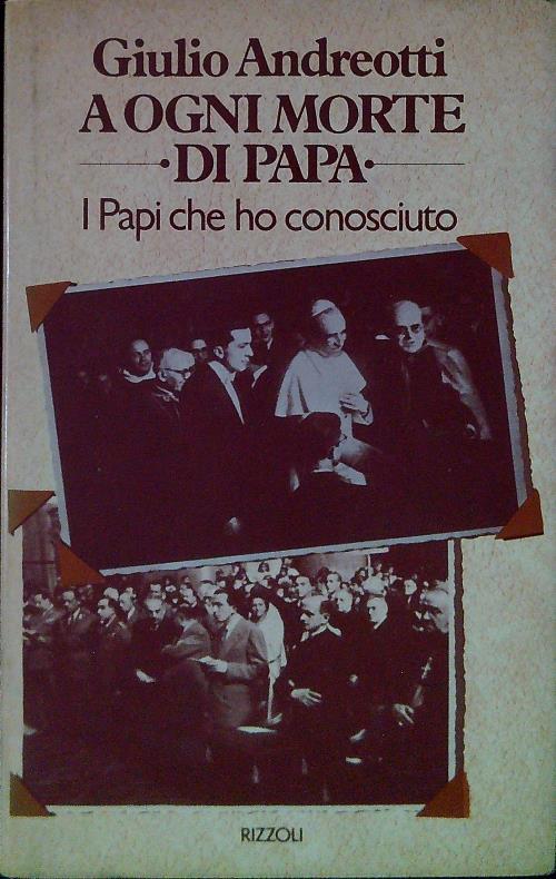 A ogni morte di papa. I papi che ho conosciuto