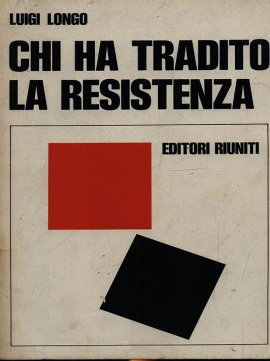 Chi ha tradito la Resistenza - Luigi Longo - copertina