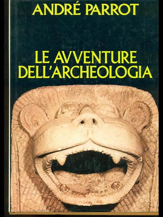 Le avventure dell'archeologia - André Parrot - copertina
