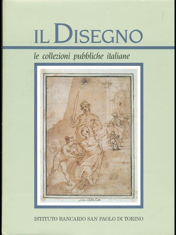 Il disegno Le collezioni pubbliche italiane vol. 1