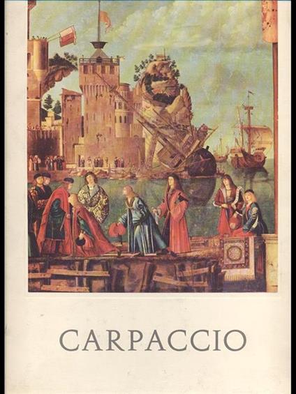 Carpaccio. Presentazione a cura di Alessandro Cruciani - Vittore Carpaccio - copertina