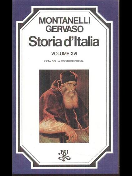 Storia d'Italia Vol. XVI. L' età della controriforma - Indro Montanelli,Roberto Gervaso - copertina
