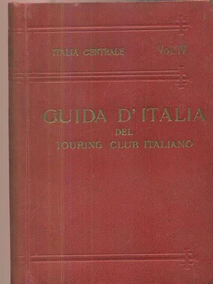 Italia Centrale vol.IV - Luigi V. Bertarelli - copertina